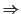 $\Rightarrow$